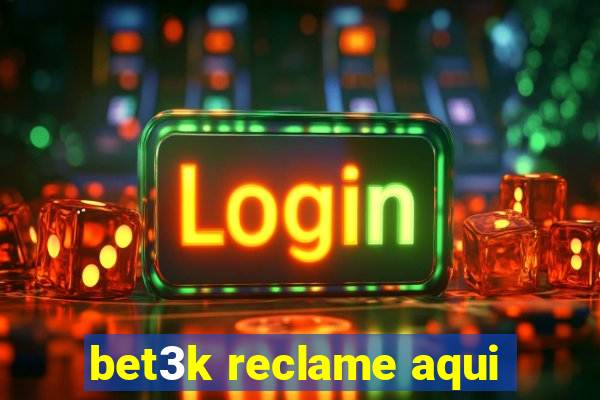 bet3k reclame aqui